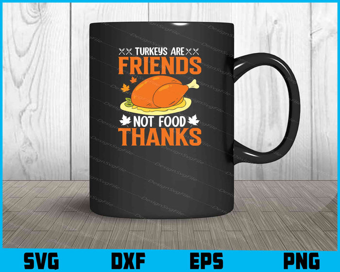 Turkeys Are Friends Not Food Thanks