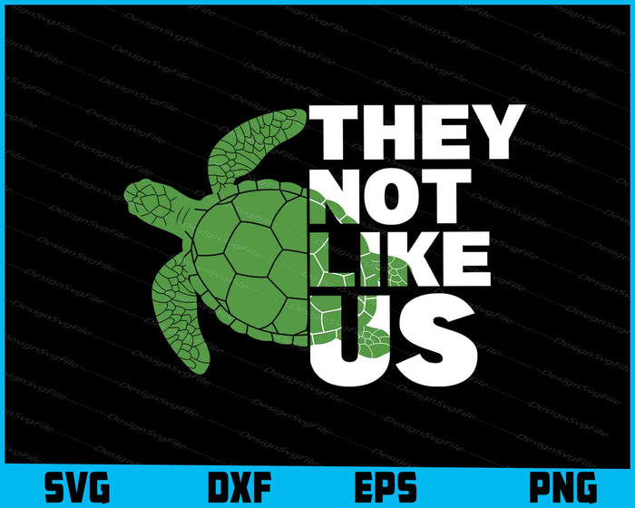 Turtle SVG, They Not Like Us