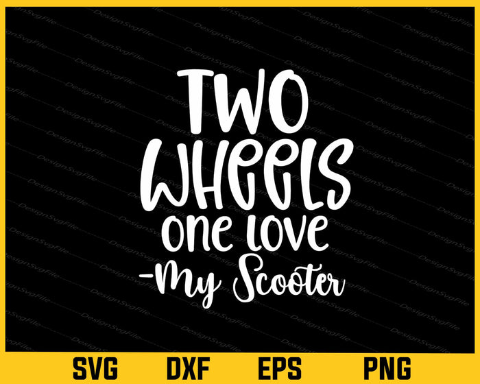 Two Wheels One Love My Scooter Svg Cutting Printable File  - Premium Cutting Files in SVG, PNG & EPS Formats - Premium SVG Cutting Files for Crafts