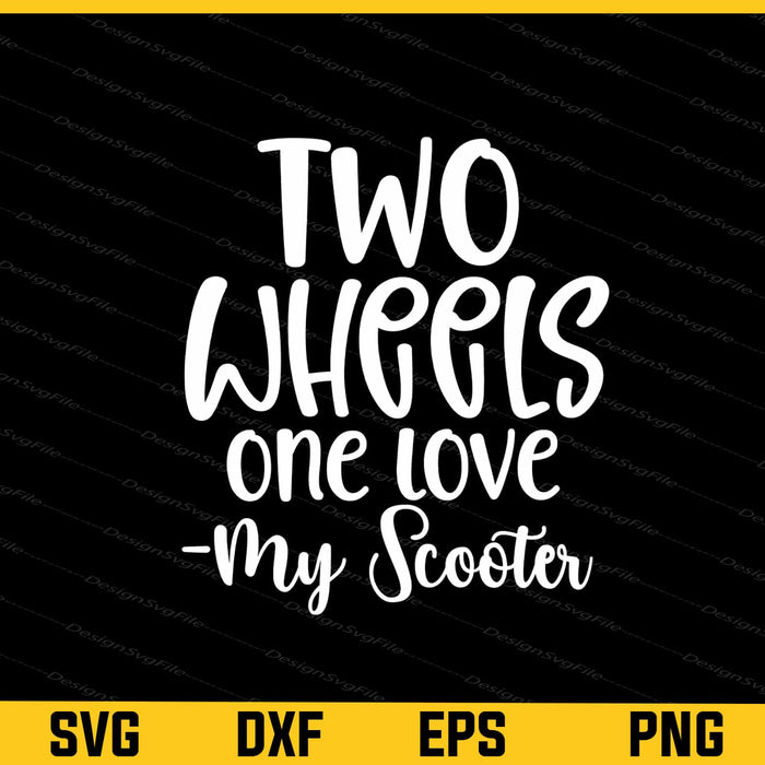Two Wheels One Love My Scooter Svg Cutting Printable File  - Premium Cutting Files in SVG, PNG & EPS Formats - Premium SVG Cutting Files for Crafts