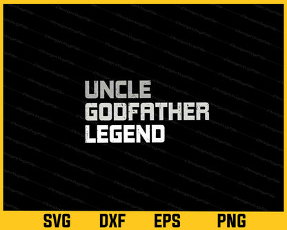 Uncle Godfather Legend Svg Cutting Printable File  - Premium Cutting Files in SVG, PNG & EPS Formats - Premium SVG Cutting Files for Crafts