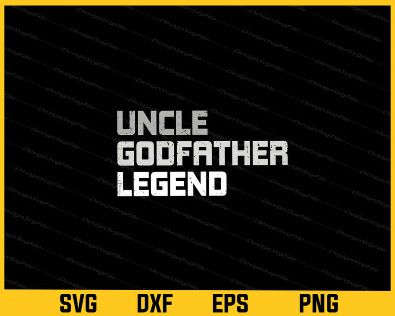 Uncle Godfather Legend Svg Cutting Printable File  - Premium Cutting Files in SVG, PNG & EPS Formats - Premium SVG Cutting Files for Crafts