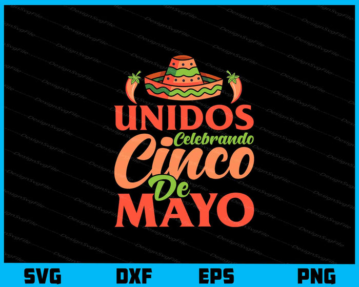 Unidos Celebrando Cinco De Mayo Svg Cutting Printable File  - Premium Cutting Files in SVG, PNG & EPS Formats - Premium SVG Cutting Files for Crafts