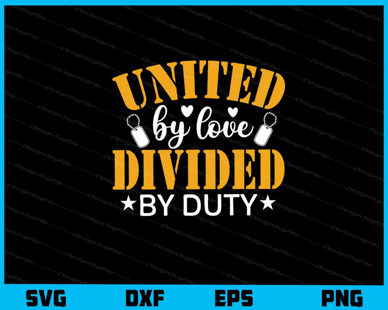 United By Love Divided By Duty Svg Cutting Printable File  - Premium Cutting Files in SVG, PNG & EPS Formats - Premium SVG Cutting Files for Crafts