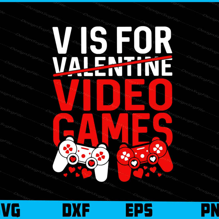 V Is For Video Games Valentines Day SVG