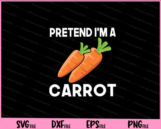 Pretend I'm a Carrot Funny Easy Halloween Svg Cutting Printable Files  - Premium Cutting Files in SVG, PNG & EPS Formats - Premium SVG Cutting Files for Crafts