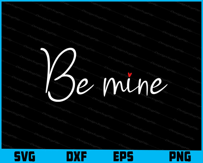Valentine's Day SVG, Be Mine Shirt