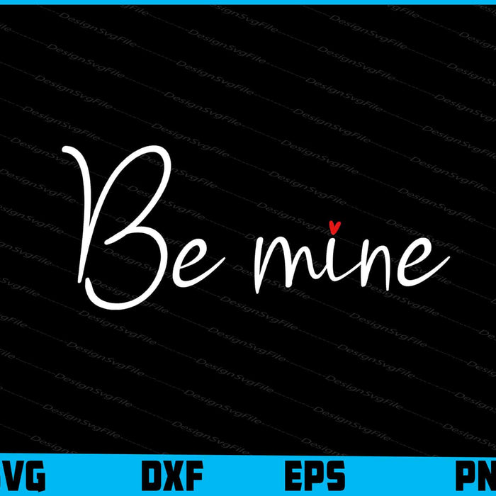 Valentine's Day SVG, Be Mine Shirt