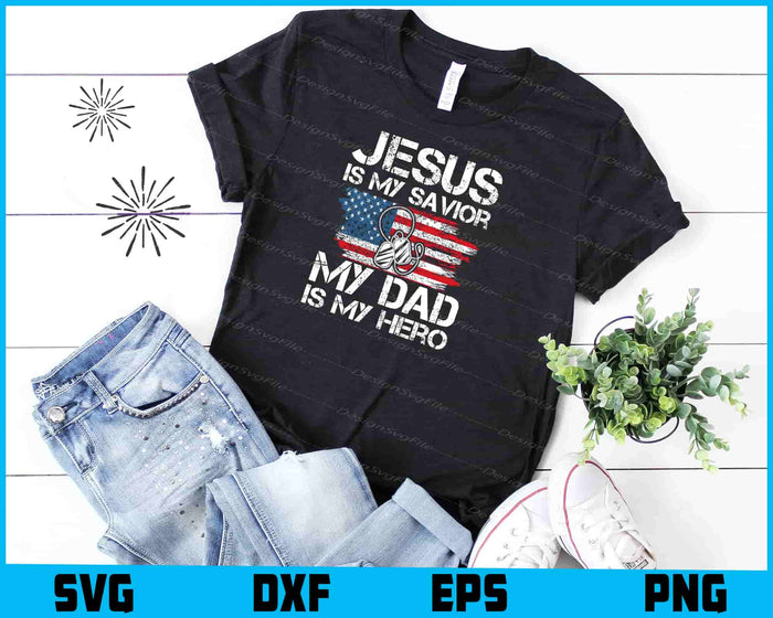Veteran Father's Day Jesus Is My Savior My Dad Is My Hero SVG