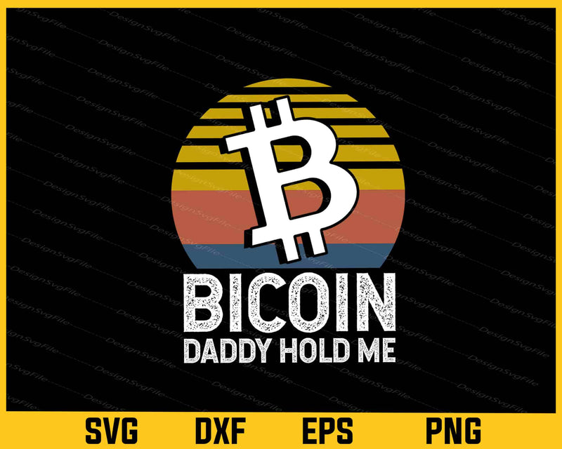 Vintage Bitcoin Daddy Hold Me Svg Cutting Printable File  - Premium Cutting Files in SVG, PNG & EPS Formats - Premium SVG Cutting Files for Crafts