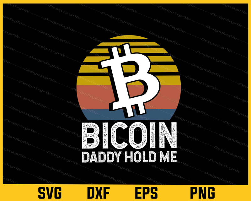 Vintage Bitcoin Daddy Hold Me Svg Cutting Printable File