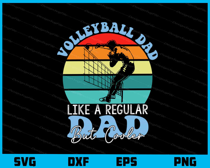 Volleyball Dad Like A Regular Dad But Cooler Svg Cutting Printable File  - Premium Cutting Files in SVG, PNG & EPS Formats - Premium SVG Cutting Files for Crafts