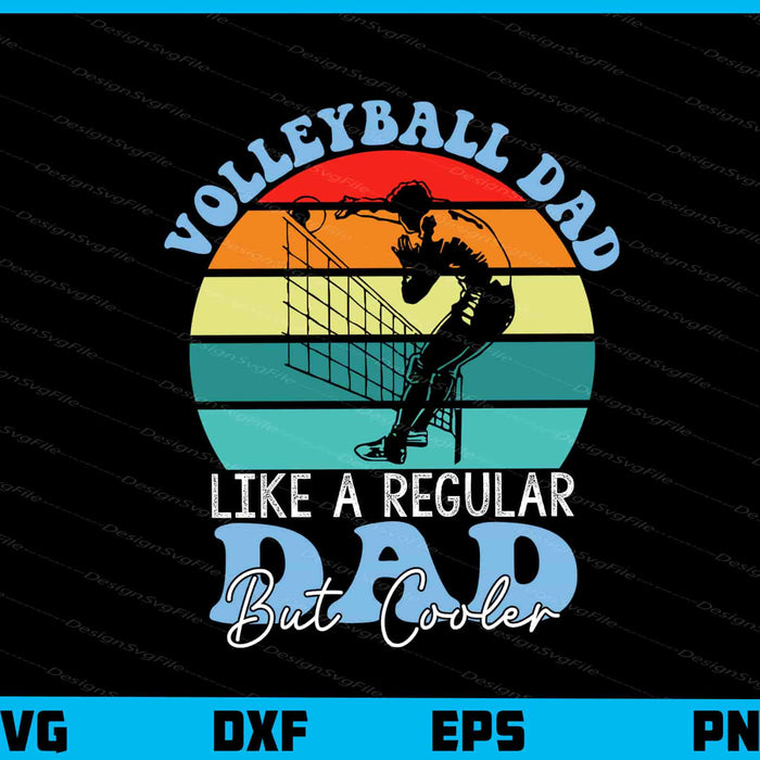 Volleyball Dad Like A Regular Dad But Cooler Svg Cutting Printable File  - Premium Cutting Files in SVG, PNG & EPS Formats - Premium SVG Cutting Files for Crafts
