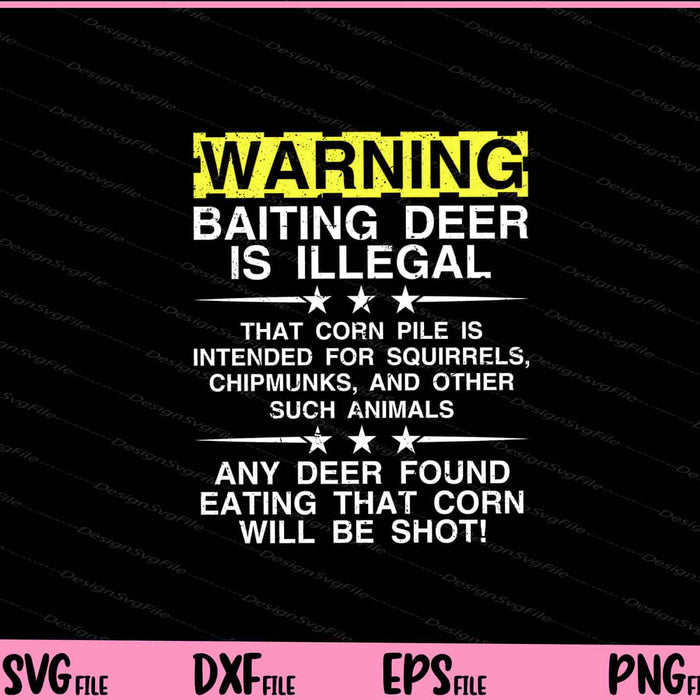 WARNING - Baiting Deer Is Illegal, Funny Hunting Svg Cutting Printable Files  - Premium Cutting Files in SVG, PNG & EPS Formats - Premium SVG Cutting Files for Crafts