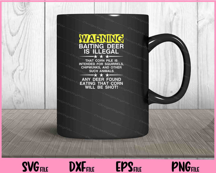WARNING - Baiting Deer Is Illegal, Funny Hunting Svg Cutting Printable Files  - Premium Cutting Files in SVG, PNG & EPS Formats - Premium SVG Cutting Files for Crafts