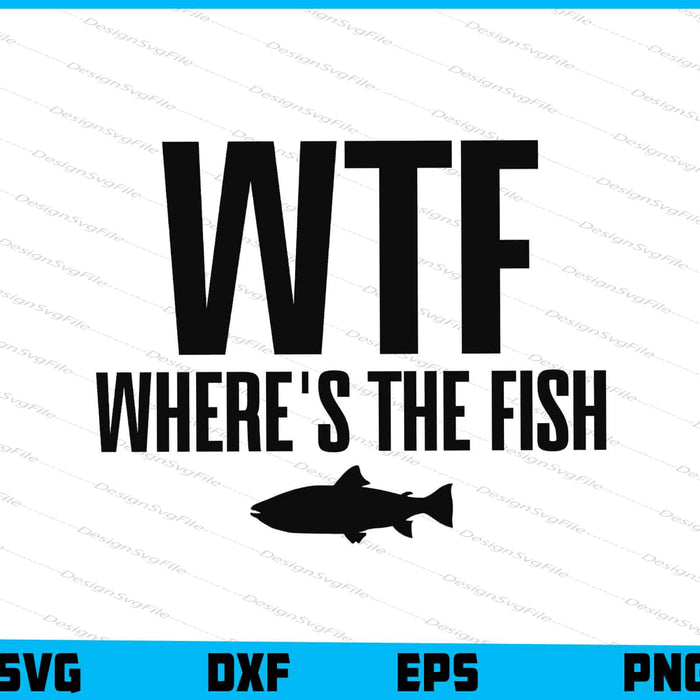 WTF Where's The Fish SVG, Fish Lover PNG