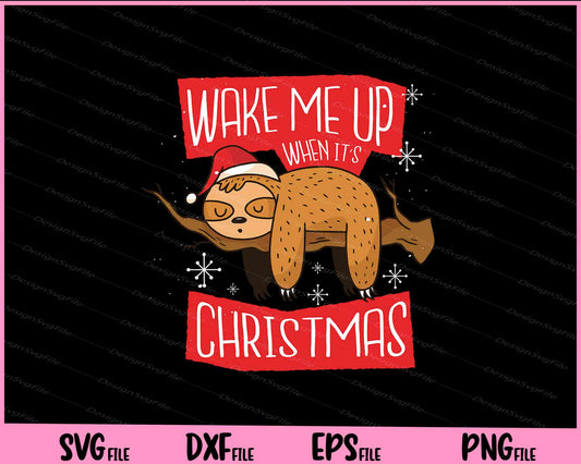 Wake Me Up When It’s Christmas Sloth Svg Cutting Printable Files  - Premium Cutting Files in SVG, PNG & EPS Formats - Premium SVG Cutting Files for Crafts