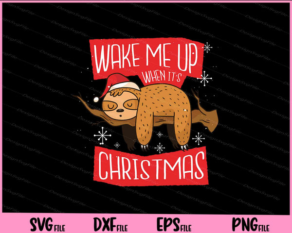 Wake Me Up When It’s Christmas Sloth svg