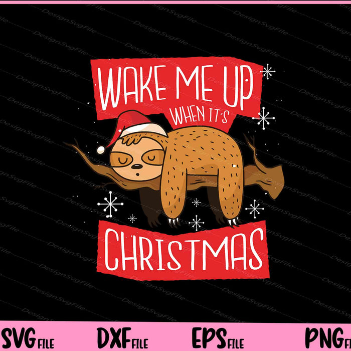 Wake Me Up When It’s Christmas Sloth Svg Cutting Printable Files  - Premium Cutting Files in SVG, PNG & EPS Formats - Premium SVG Cutting Files for Crafts