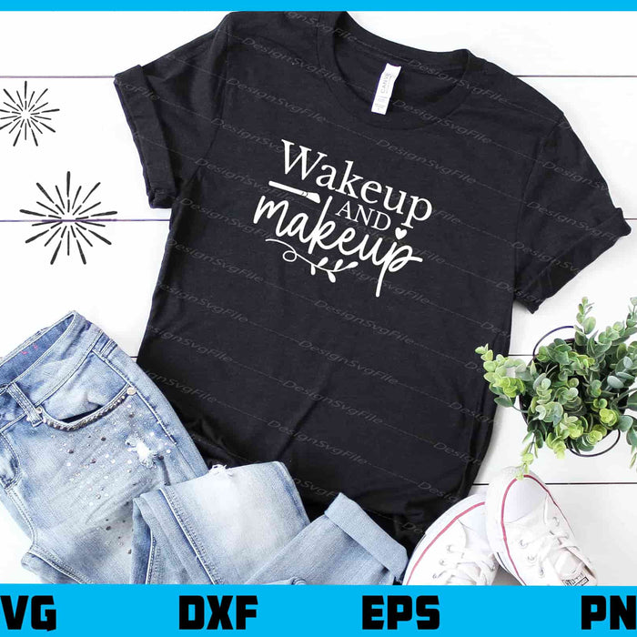 Wakeup and Makeup Svg Cutting Printable File  - Premium Cutting Files in SVG, PNG & EPS Formats - Premium SVG Cutting Files for Crafts