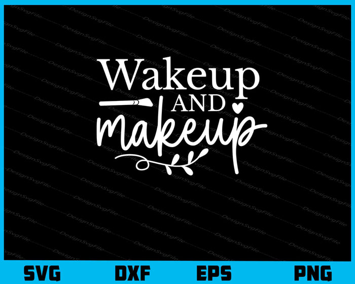 Wakeup and Makeup Svg Cutting Printable File  - Premium Cutting Files in SVG, PNG & EPS Formats - Premium SVG Cutting Files for Crafts