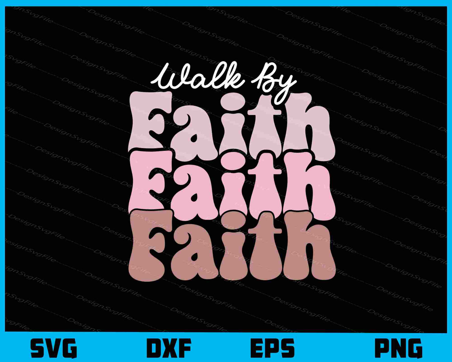 Walk By Faith Christian Svg Cutting Printable File  - Premium Cutting Files in SVG, PNG & EPS Formats - Premium SVG Cutting Files for Crafts