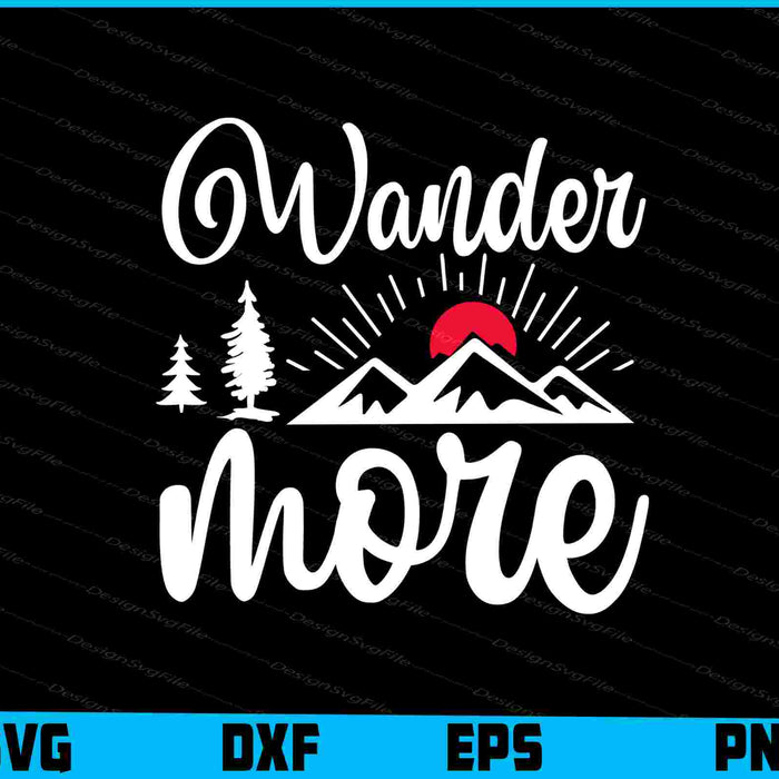 Wander More Camping Svg Png Design Cutting Printable File  - Premium Cutting Files in SVG, PNG & EPS Formats - Premium SVG Cutting Files for Crafts