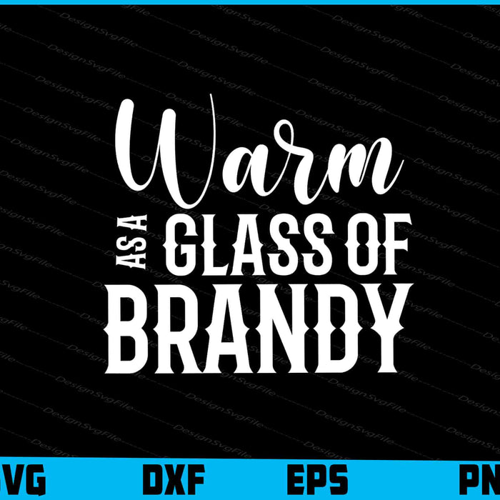 Warm As A Glass Of Brandy SVG