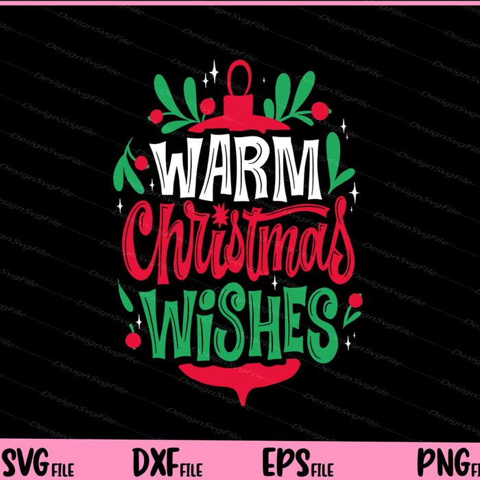Warm Christmas Wishes Svg Cutting Printable Files  - Premium Cutting Files in SVG, PNG & EPS Formats - Premium SVG Cutting Files for Crafts