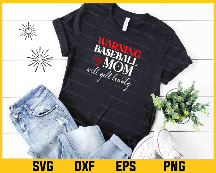 Warning Baseball Mom Will Yell Loudly Svg Cutting Printable File  - Premium Cutting Files in SVG, PNG & EPS Formats - Premium SVG Cutting Files for Crafts