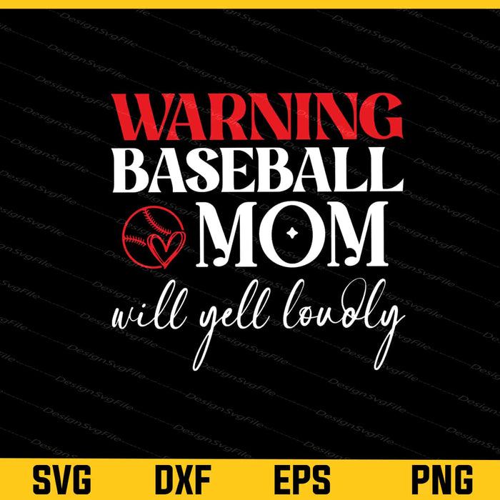 Warning Baseball Mom Will Yell Loudly Svg Cutting Printable File  - Premium Cutting Files in SVG, PNG & EPS Formats - Premium SVG Cutting Files for Crafts