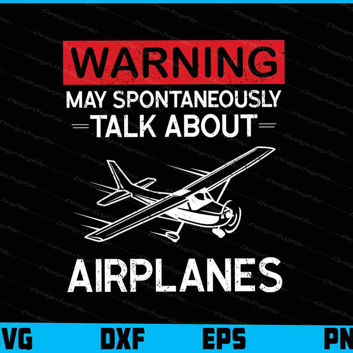 Warning May Spontaneously Talk About Airplanes SVG PNG