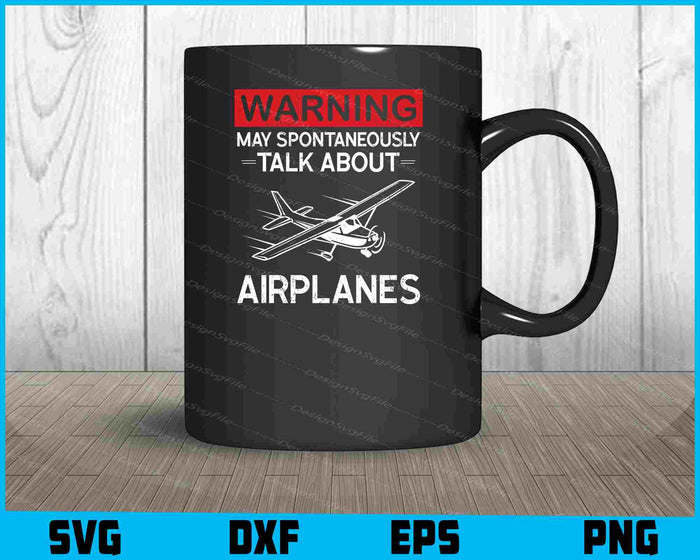 Warning May Spontaneously Talk About Airplanes SVG PNG
