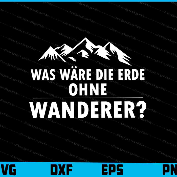Was Wäre Die Erde Ohne Wanderer