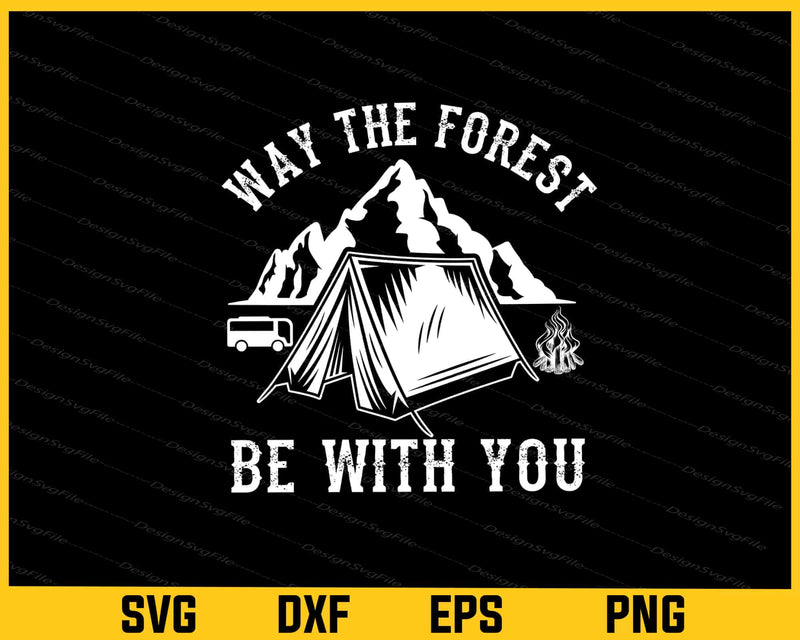 Way The Forest Be With You Camping Svg Cutting Printable File