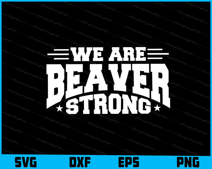We Are Beaver Strong SVG, Animals PNG