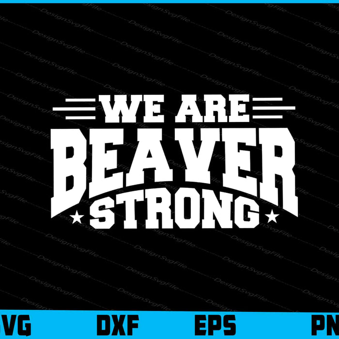 We Are Beaver Strong SVG, Animals PNG