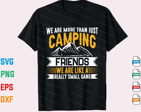 We Are More Than Just Camping Friends Svg Cutting Printable File