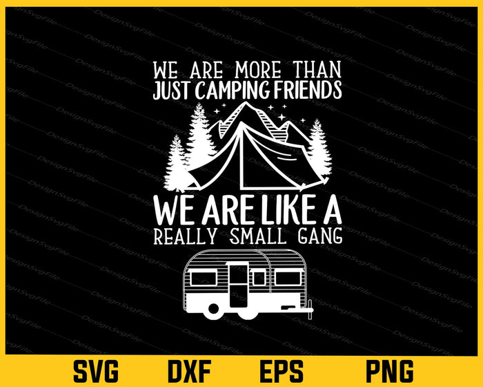 We Are More Than Just Camping Friends Svg Cutting Printable File  - Premium Cutting Files in SVG, PNG & EPS Formats - Premium SVG Cutting Files for Crafts