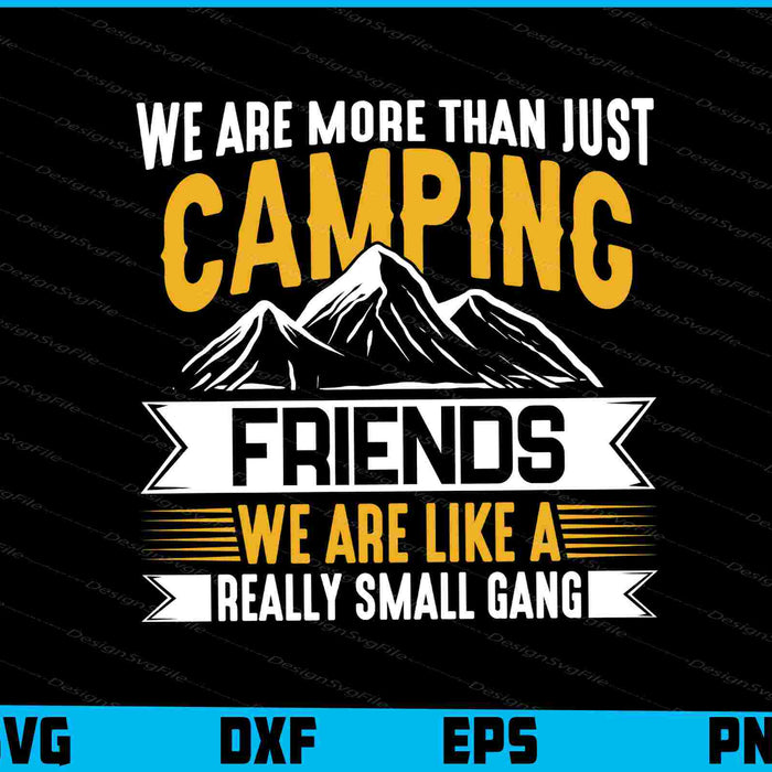 We Are More Than Just Camping Friends