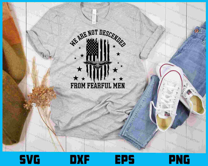 We Are Not Descended From Fearful Men SVG