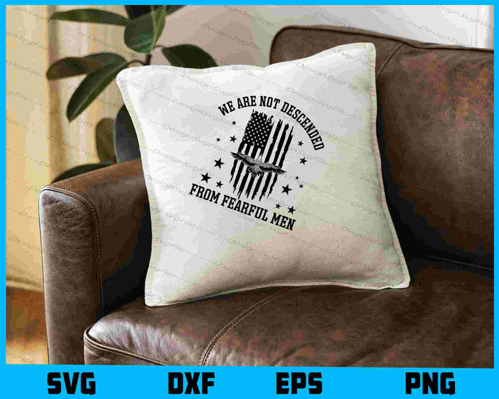 We Are Not Descended From Fearful Men SVG