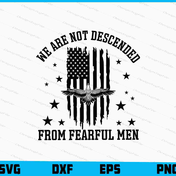 We Are Not Descended From Fearful Men SVG
