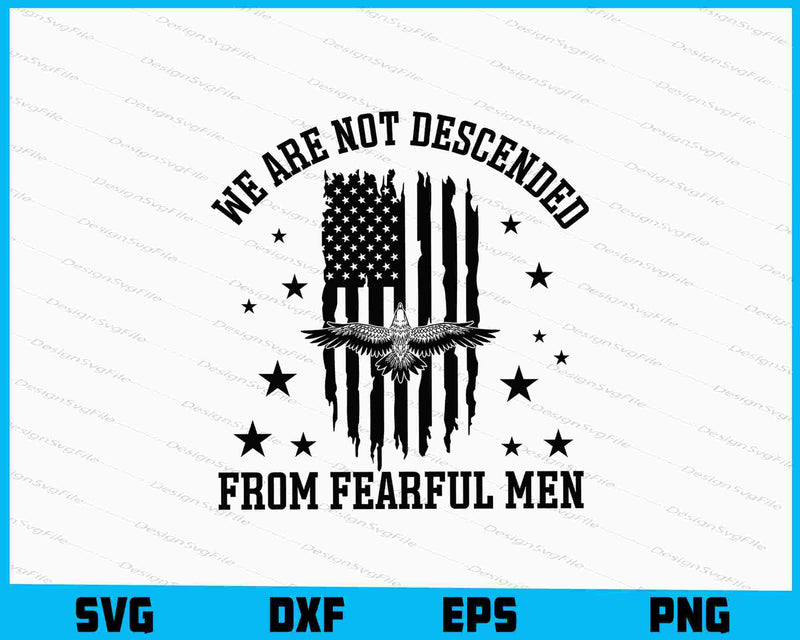 We Are Not Descended From Fearful Men SVG