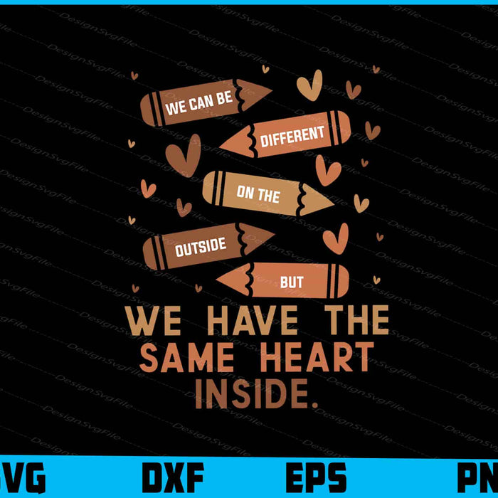 We Have The Same Heart Inside SVG, Black History Month PNG