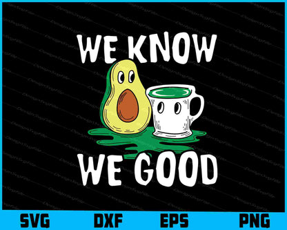 We Know We Good SVG Avocado SVG