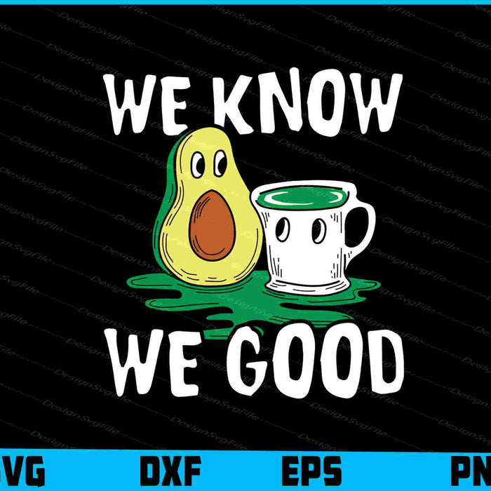 We Know We Good SVG Avocado SVG