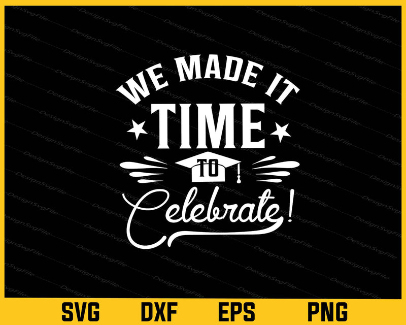 We Made It Celebrate Svg Cutting Printable File  - Premium Cutting Files in SVG, PNG & EPS Formats - Premium SVG Cutting Files for Crafts