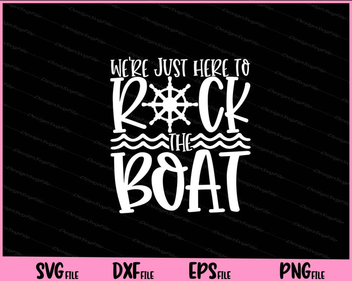 We're Just Here to Rock The Boat Svg Cutting Printable Files  - Premium Cutting Files in SVG, PNG & EPS Formats - Premium SVG Cutting Files for Crafts