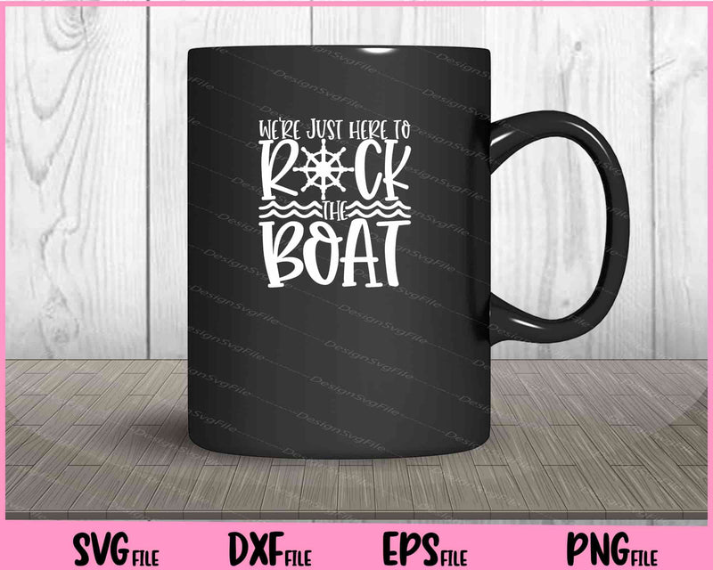 We're Just Here to Rock The Boat mug